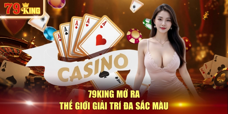 79KING mở ra thế giới giải trí đa sắc màu